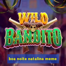 boa noite natalina meme